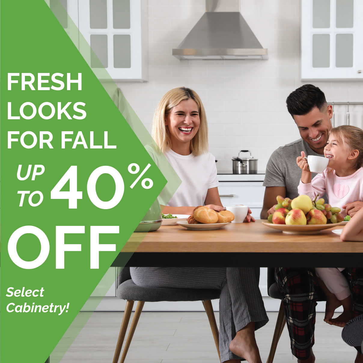 Fresh Looks for Fall up to 40% Off Select Cabinetry